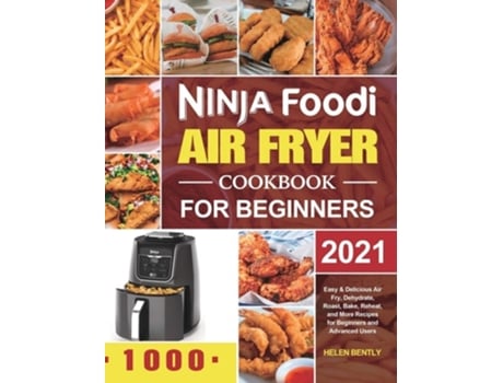 Livro Ninja Foodi Air Fryer Cookbook for Beginners 2021 de Helen Bently (Inglês - Capa Dura)