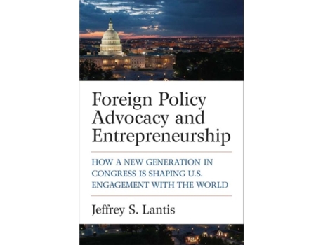 Livro foreign policy advocacy and entrepreneurship de jeffrey s. lantis (inglês)