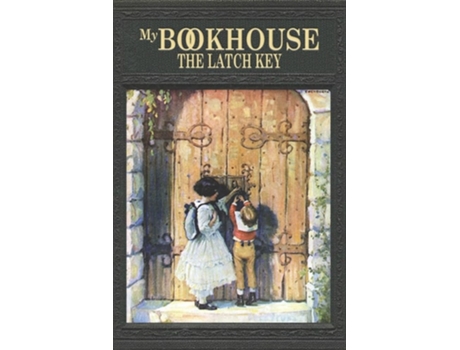 Livro My Bookhouse The Latch Key de Miller e Olive Beaupré (Inglês)