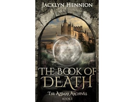 Livro The Book Of Death Book One Of The Azimar Archives De Jacklyn Hennion (inglês)