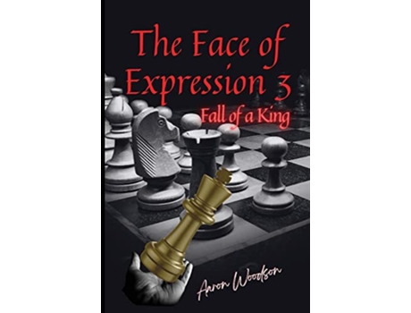 Livro Face of Expressions 3 Fall of a King de Aaron Woodson (Inglês)