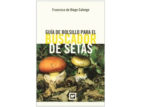 Livro Guia De Bolsillo Para El Buscador De Setas de Francisco De Diego Calonge