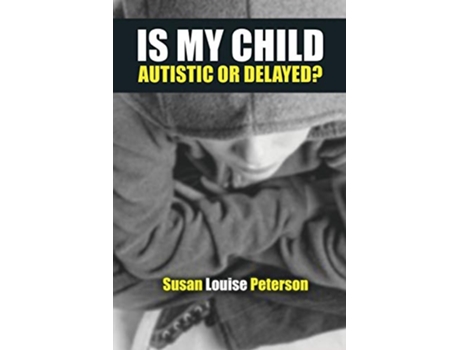 Livro Is My Child Autistic or Delayed de Susan Louise Peterson (Inglês)
