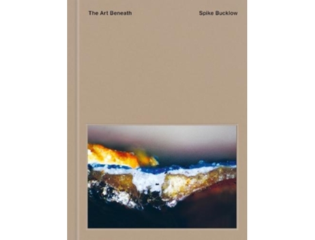 Livro The Art Beneath de Spike Bucklow (Inglês)