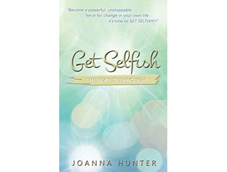 Livro Get Selfish The Way Is Through de Joanna Hunter (Inglês)
