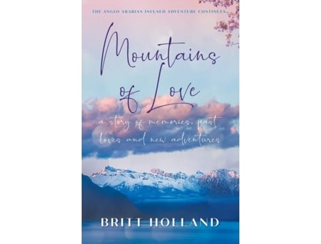 Livro Mountains Of Love A Story Of Memories, Past Loves And New Adventures De Britt Holland (inglês)