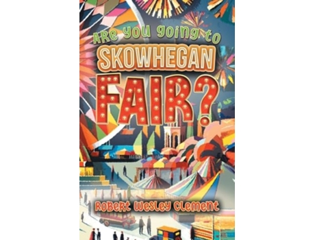 Livro Are You Going to Skowhegan Fair? de Robert Wesley Clement (Inglês)