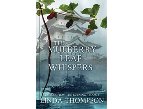 Livro The Mulberry Leaf Whispers Brands from the Burning de Linda Thompson (Inglês)