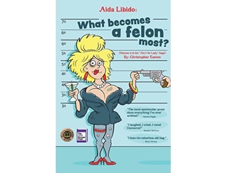 Livro Aida Libido What Becomes A Felon Most?! Part 2 Of The Quotaint No Ladyquot Saga De Christopher Easton (inglês)