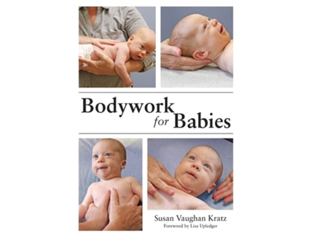 Livro Bodywork For Babies De Susan Vaughan Kratz (inglês - Capa Dura)