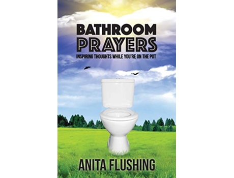Livro Bathroom Prayers Inspiring Thoughts While Youre on the Pot de Anita Flushing (Inglês)
