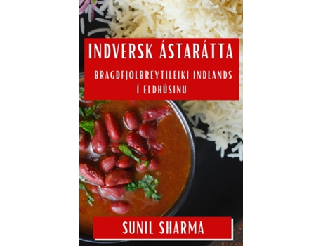 Livro Indversk Ástarátta Bragðfjölbreytileiki Indlands í Eldhúsinu de Sunil Sharma (Inglês)