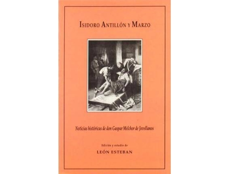 Livro Noticias Historicas de Don Gaspar Melchor de Jovellanos de Isidoro De Antillon (Espanhol)