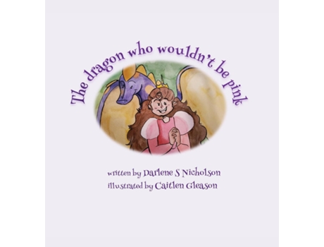 Livro The Dragon Who Wouldnt Be Pink de Nicholson, Darlene et al. (Inglês)