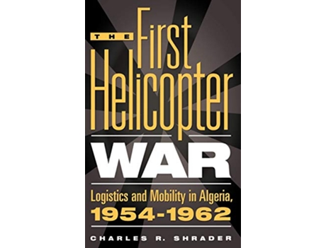 Livro First Helicopter War de Charles R Shrader (Inglês - Capa Dura)