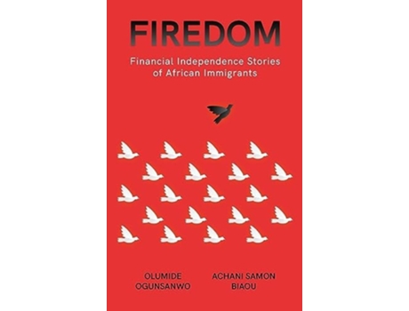 Livro Firedom Financial Independence Stories of African Immigrants de Olumide Ogunsanwo (Inglês)
