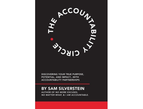 Livro Accountability Circle Discovering Your True Purpose, Potential, And Impact...with Accountability Partnerships De Sam Silverstein (inglês)