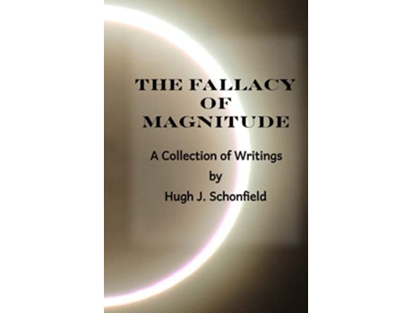 Livro The Fallacy of Magnitude A Collection of Writings de Hugh j Schonfield (Inglês - Capa Dura)