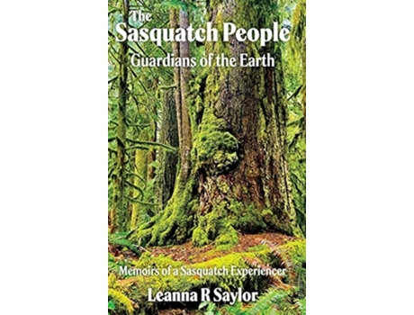 Livro The Sasquatch People Guardians of the Earth de Leanna R Saylor (Inglês - Capa Dura)