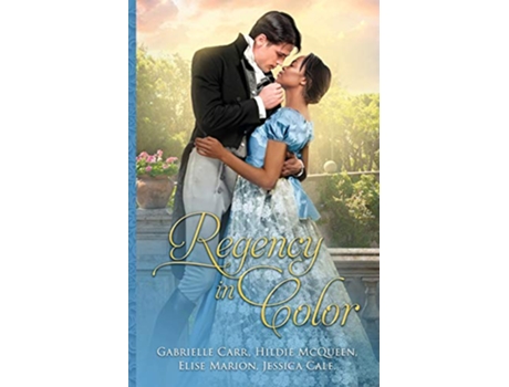 Livro Regency in Color Collection 1 de Gabrielle Carr Hildie McQueen Jessica Cale Elise Marion (Inglês)
