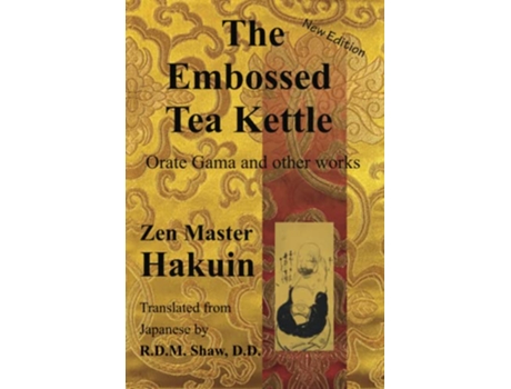 Livro The Embossed Tea Kettle Orate Gama and other works of Hakuin Zenji de Hakuin Ekaku (Inglês)