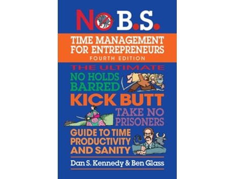 Livro No B.s. Time Management For Entrepreneurs De Dan S Kennedy E Ben Glass (inglês)