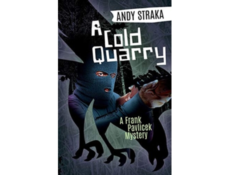 Livro A Cold Quarry A Frank Pavlicek Mystery Frank Pavlicek Mystery Series de Andy Straka (Inglês)