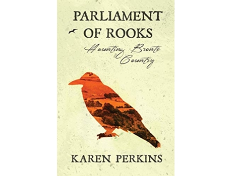 Livro Parliament of Rooks Haunting Brontë Country Ghosts of Haworth de Karen Perkins (Inglês)