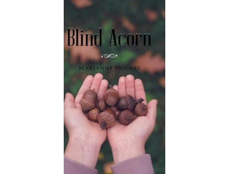 Livro Blind Acorn De Marianne Holmes (inglês)
