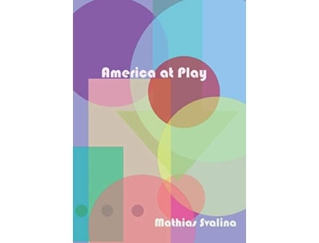 Livro America At Play de Mathias Svalina (Inglês)