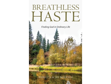 Livro Breathless Haste Finding God in Ordinary Life de Rebecca Madden (Inglês)