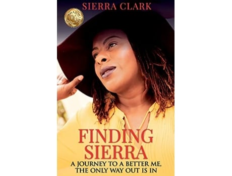 Livro Finding Sierra A Journey to a Better Me the Only Way Out is In de Sierra Clark (Inglês)