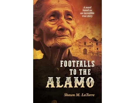 Livro Footfalls to the Alamo de Shawn LaTorre (Inglês)