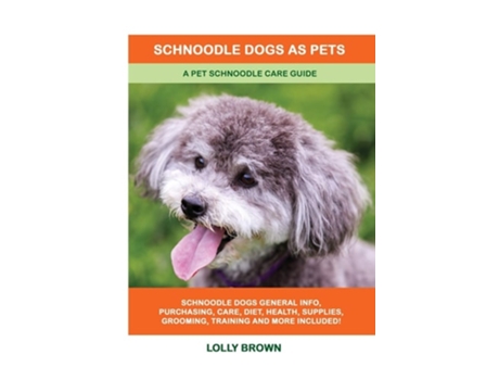Livro Schnoodle Dogs As Pets A Pet Schnoodle Care Guide De Lolly Brown (inglês)