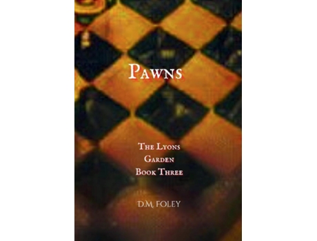 Livro Pawns The Lyons Garden Book Three de DM Foley (Inglês)