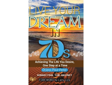 Livro Live Your Dream In 7ds Achieving The Life You Desire, One Step At A Time! De Otieno Paul-peter (inglês)