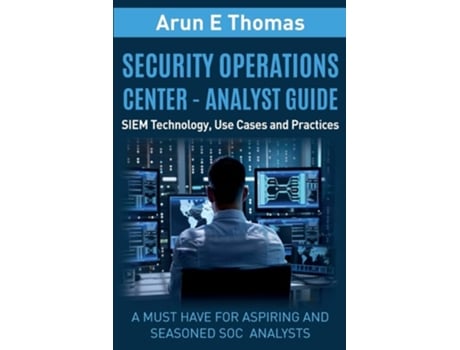 Livro Security Operations Center - Analyst Guide Siem Technology, Use Cases And Practices De Arun Thomas (inglês)