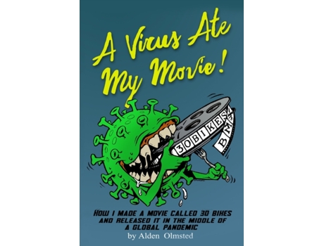 Livro A Virus Ate My Movie!: How I Made a Movie and Released it in the middle of a Global Pandemic Alden J Olmsted (Inglês)