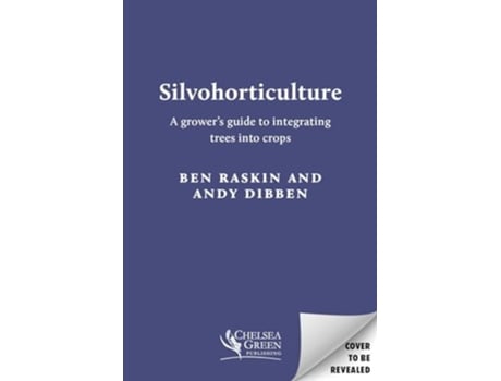 Livro Silvohorticulture de Andy Dibben e Ben Raskin (Inglês)