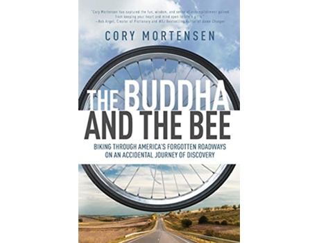 Livro The Buddha and the Bee Biking through Americas Forgotten Roadways on an Accidental Journey of Discovery de Cory Mortensen (Inglês)