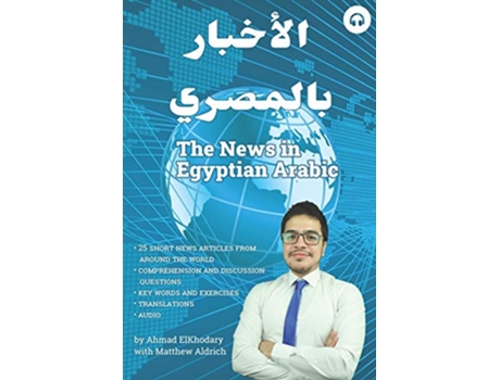 Livro The News in Egyptian Arabic de Matthew Aldrich Ahmad ElKhodary (Inglês)
