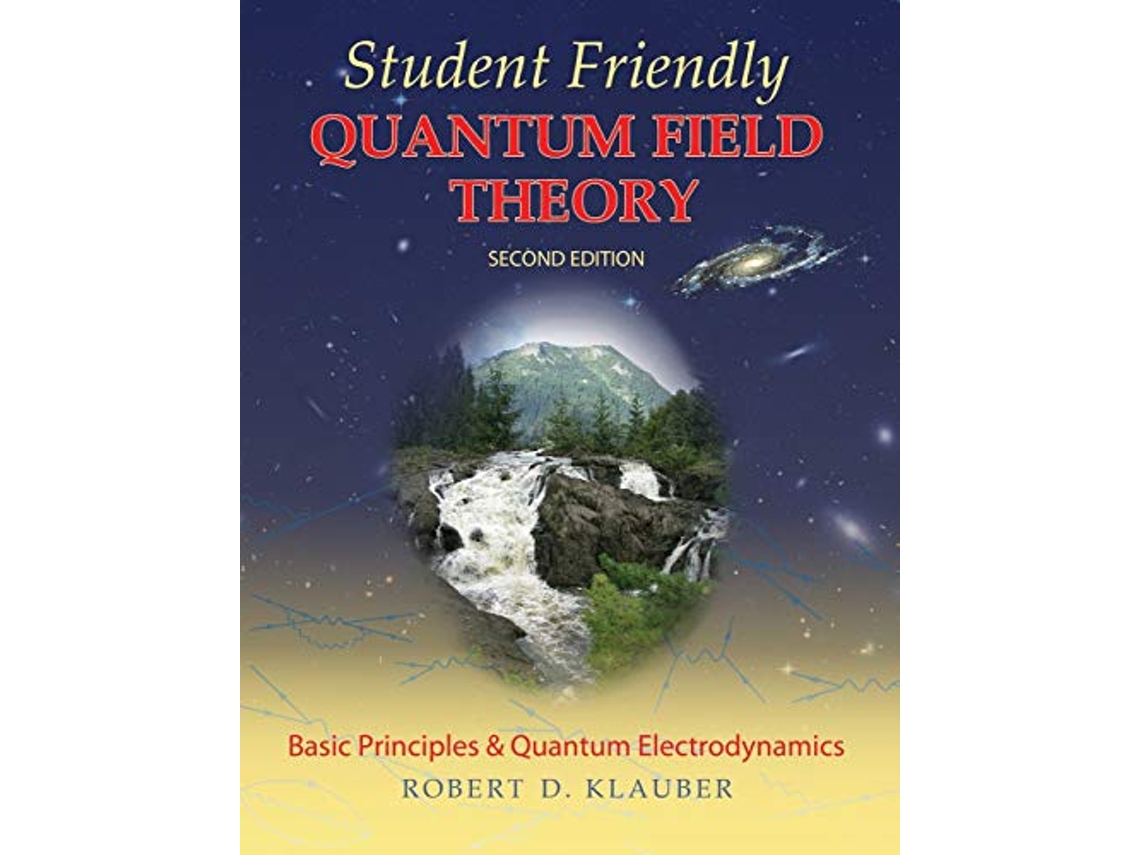 Livro Student Friendly Quantum Field Theory Volume 1 Basic Principles and Quantum Electrodynamics de Robert D Klauber (Inglês)
