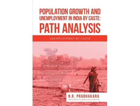 Livro Population Growth and Unemployment in India By Caste Path Analysis Unemployment by Caste de N R Prabhakara (Inglês)