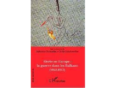 Livro Alerte en Europe : le guerre dans les Balkans (1912-1913) de Cécile Folschweiller, Catherine Durandin (Francês)