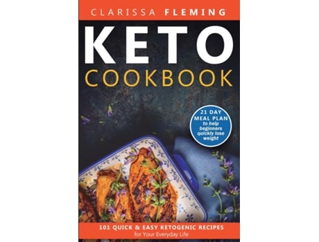 Livro Keto Cookbook 101 Quick And Easy Ketogenic Recipes For Your Everyday Life De Clarissa Fleming (inglês)