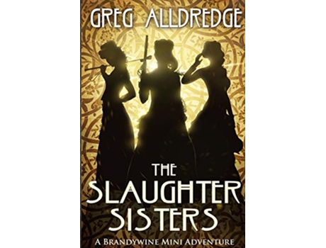 Livro The Slaughter Sisters When the Dead Walk the Earth A Brandywine Mini Adventure de Greg Alldredge (Inglês)
