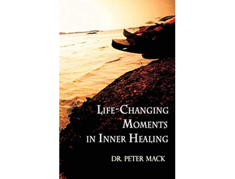 Livro Life Changing Moments in Inner Healing de Peter Mack (Inglês)