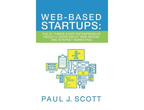 Livro WebBased Startups The 21 Things Every Entrepreneur Needs to Know About Web Design and Internet Marketing de Paul J Scott (Inglês)