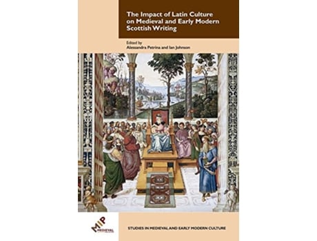 Livro Impact of Latin Culture on Medieval and Early Modern Scottish Writing de Alessandra Petrina (Inglês - Capa Dura)