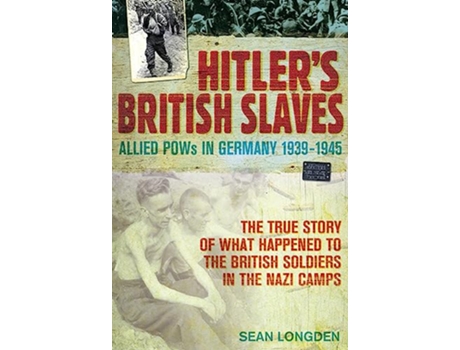 Livro Hitlers British Slaves de Sean Longden (Inglês)